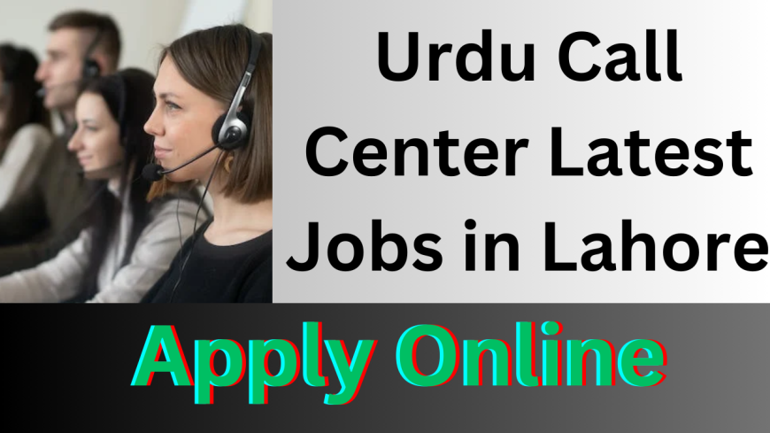 Urdu Call Center Jobs in Lahore